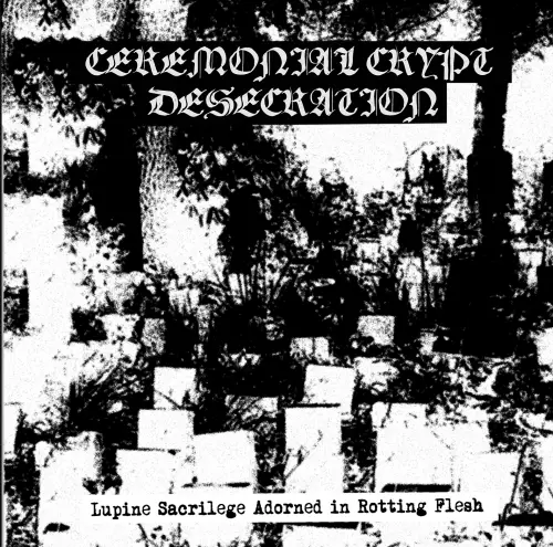 Ceremonial Crypt Desecration : Lupine Sacrilage Adorned in Rotting Flesh